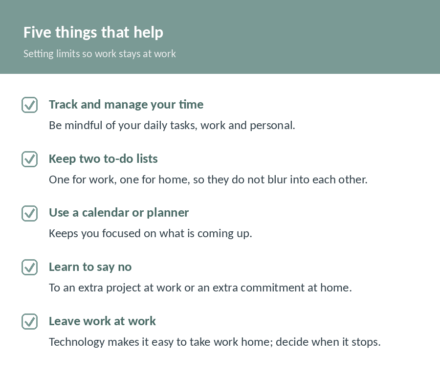 Checklist of five things that help keep work at work: track your time, keep two to-do lists, use a planner, learn to say no, and leave work at work